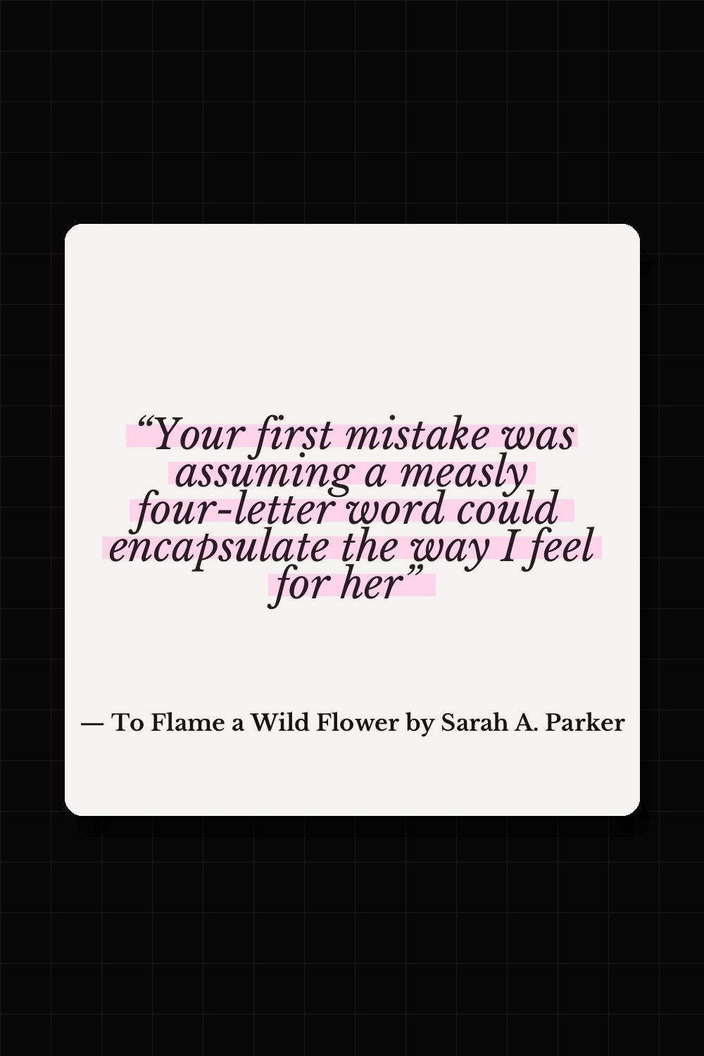 To Flame a Wild Flower by Sarah A. Parker quote