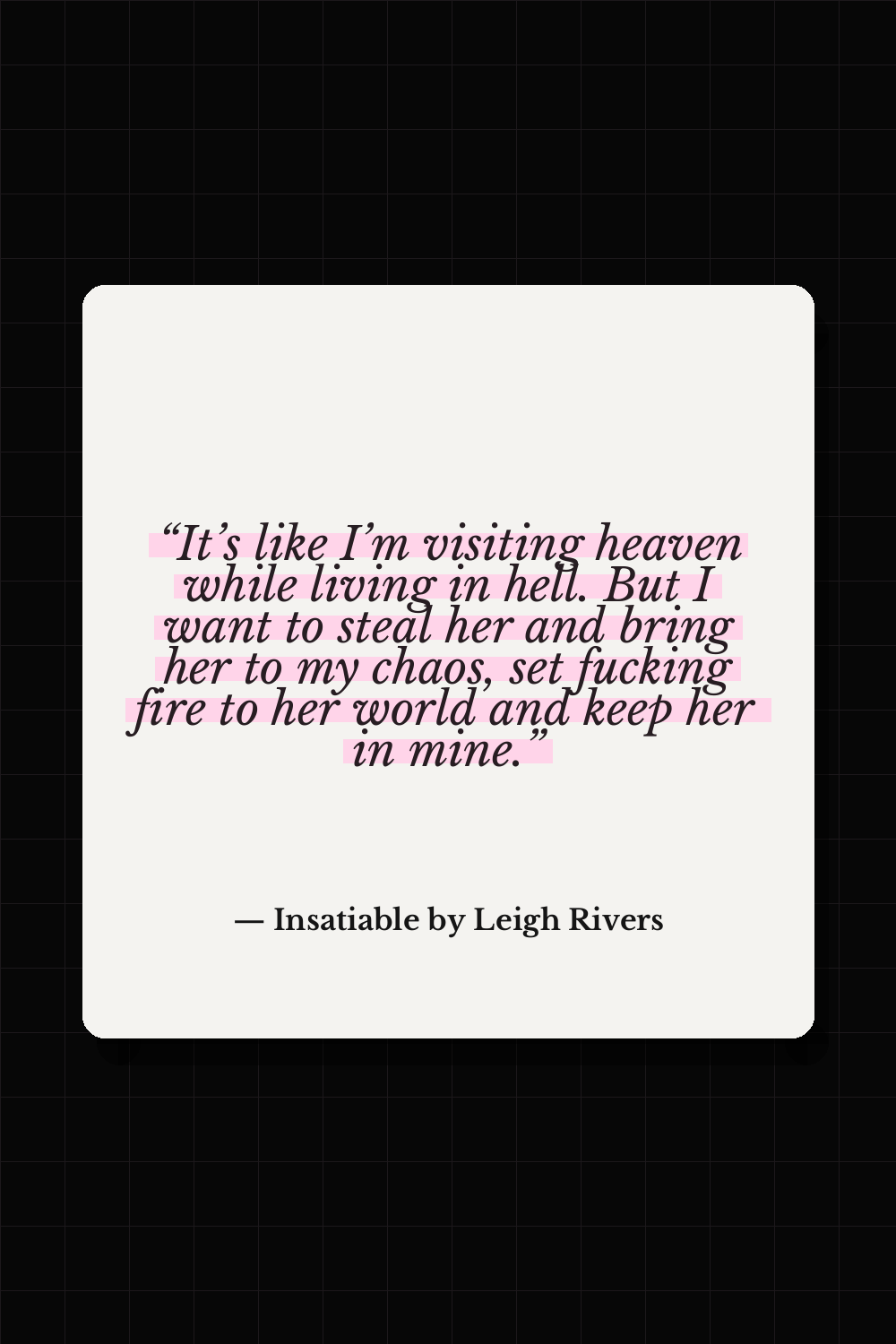 Insatiable by Leigh Rivers quote